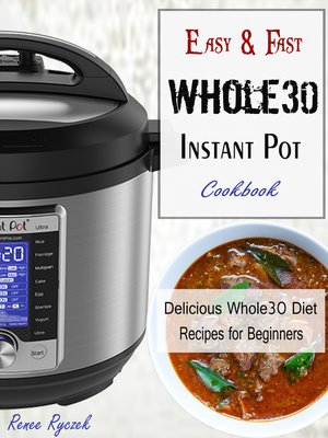 cover image of Easy & Fast Whole30 Instant Pot Cookbook
